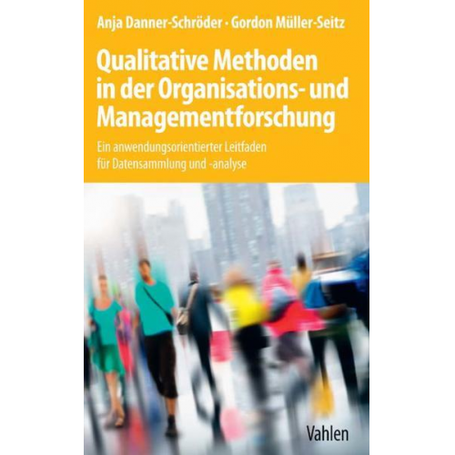 Anja Danner-Schröder & Gordon Müller-Seitz - Qualitative Methoden in der Organisations- und Managementforschung