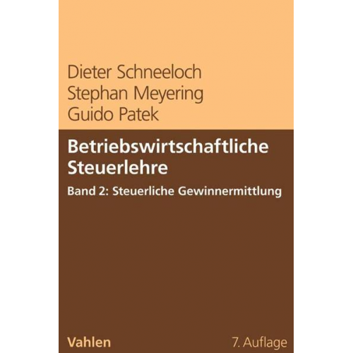 Dieter Schneeloch & Stephan Meyering & Guido Patek - Betriebswirtschaftliche Steuerlehre Band 2: Steuerliche Gewinnermittlung