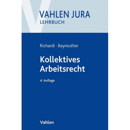 Reinhard Richardi & Frank Bayreuther - Kollektives Arbeitsrecht