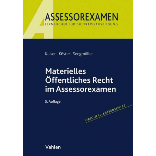 Torsten Kaiser & Thomas Köster & Robert Seegmüller - Materielles Öffentliches Recht im Assessorexamen