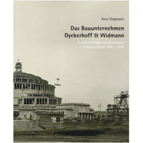 Knut Stegmann - Das Bauunternehmen Dyckerhoff & Widmann