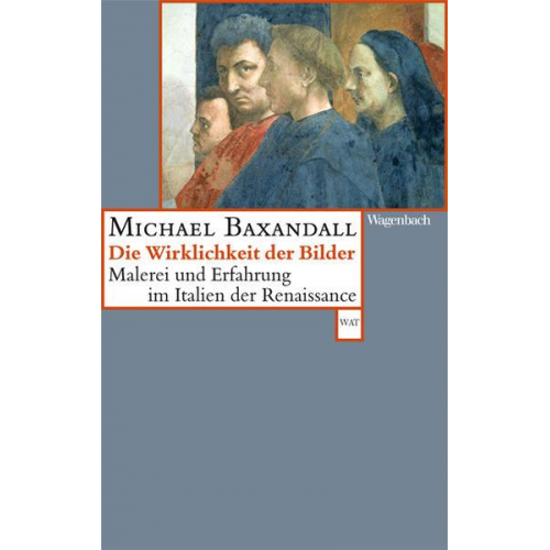 Michael Baxandall - Die Wirklichkeit der Bilder