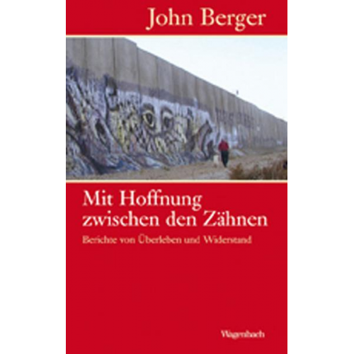 John Berger - Mit Hoffnung zwischen den Zähnen