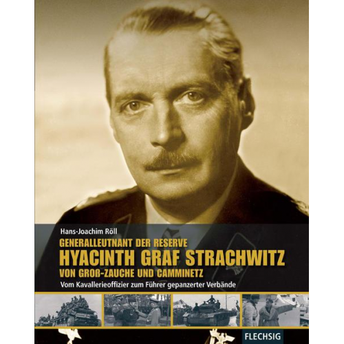 Hans-Joachim Röll - Generalleutnant der Reserve Hyazinth Graf Strachwitz von Groß-Zauche und Camminetz