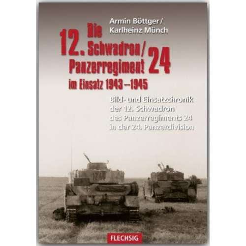 Armin Böttger & Karlheinz Münch - Die 12. Schadron/Panzerregiment 24 im Einsatz 1943-1945