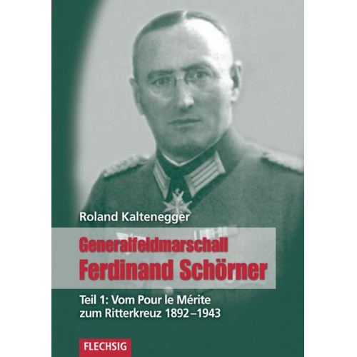 Roland Kaltenegger - Generalfeldmarschall Ferdinand Schörner