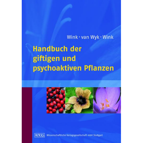 Michael Wink & Ben-Erik van Wyk & Coralie Wink - Handbuch der giftigen und psychoaktiven Pflanzen