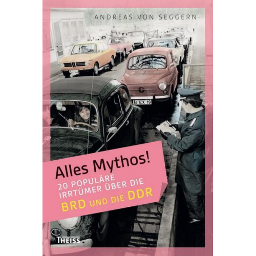 Andreas Seggern - Alles Mythos! 20 populäre Irrtümer über die BRD und die DDR