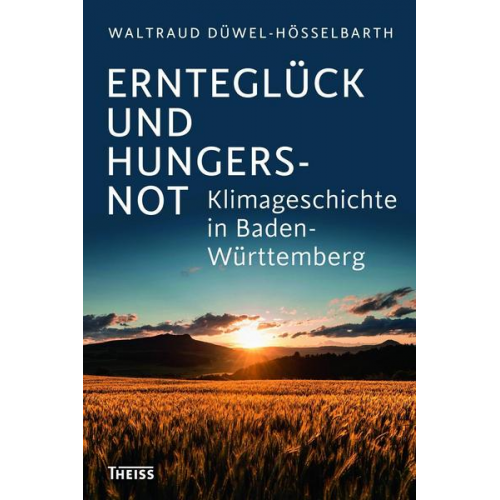 Waltraud Düwel-Hösselbarth - Ernteglück und Hungersnot