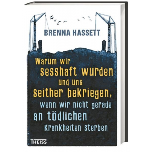 Brenna Hassett - Warum wir sesshaft wurden und uns seither bekriegen