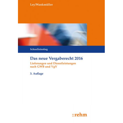 Rudolf Ley & Michael Wankmüller - Das neue Vergaberecht 2016 - Schnelleinstieg