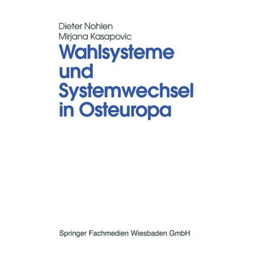 Dieter Nohlen & Mirjana Kasapovic - Wahlsysteme und Systemwechsel in Osteuropa