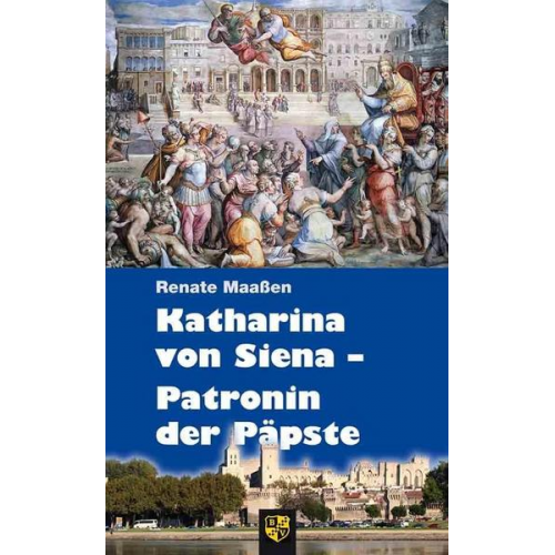 Renate Maassen - Katharina von Siena – Patronin der Päpste