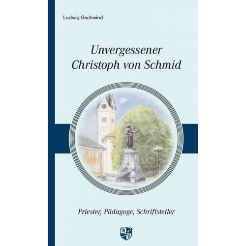 Ludwig Gschwind - Unvergessener Christoph von Schmid