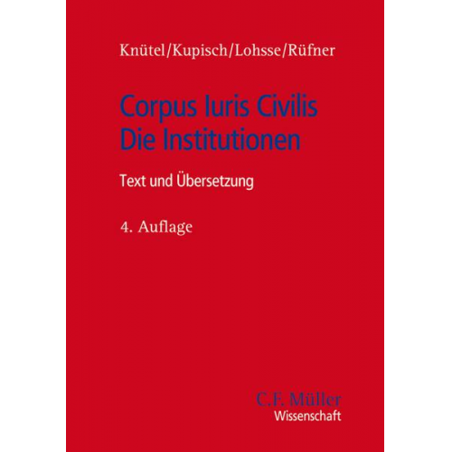 Rolf Knütel & Berthold Kupisch & Sebastian Lohsse & Thomas Rüfner - Corpus Iuris Civilis - Die Institutionen