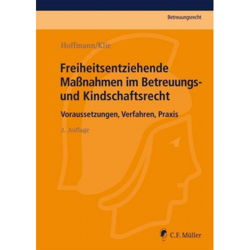 Birgit Hoffmann & Thomas Klie - Freiheitsentziehende Maßnahmen im Betreuungs- und Kindschaftsrecht