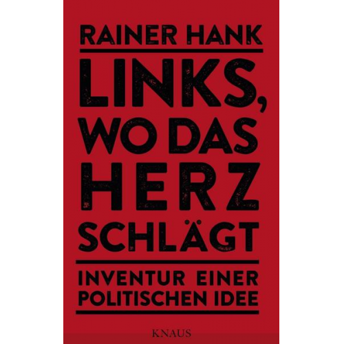 Rainer Hank - Links, wo das Herz schlägt