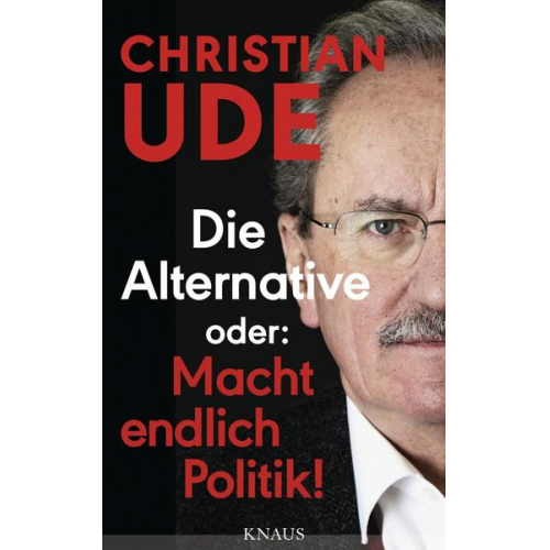 Christian Ude - Die Alternative oder: Macht endlich Politik!