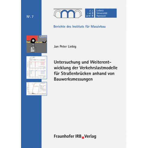 Jan Peter Liebig - Untersuchung und Weiterentwicklung der Verkehrslastmodelle für Straßenbrücken anhand von Bauwerksmessungen.