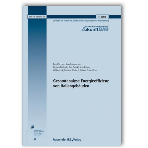 Jens Rosenkranz & Bettina Mailach & Ralf Gritzki & Jens Kaiser & Alf Perschk - Gesamtanalyse Energieeffizienz von Hallengebäuden. Abschlussbericht.