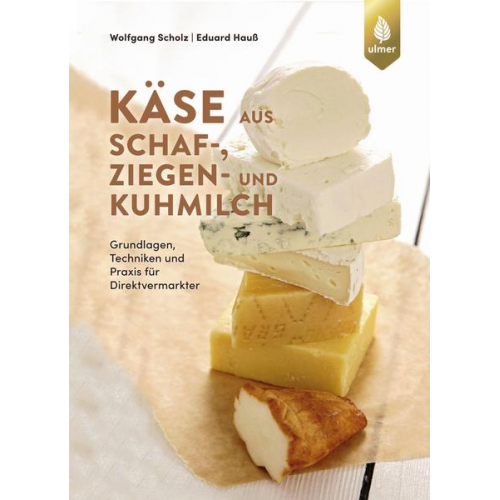 Wolfgang Scholz & Eduard Hauss - Käse aus Schaf-, Ziegen- und Kuhmilch