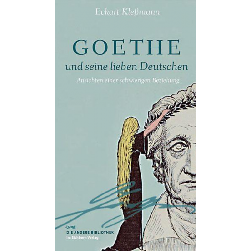 Eckart Klessmann - Goethe und seine lieben Deutschen
