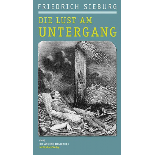 Friedrich Sieburg - Die Lust am Untergang