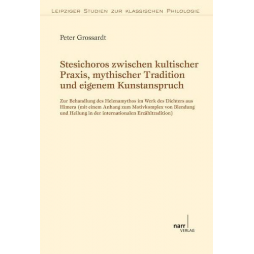 Peter Grossardt - Stesichoros zwischen kultischer Praxis, mythischer Tradition und eigenem Kunstanspruch