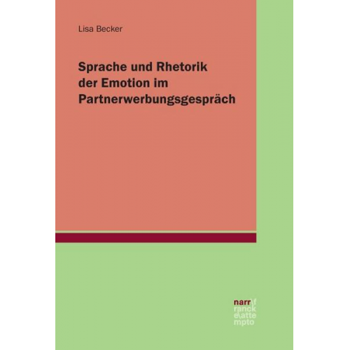 Lisa Becker - Sprache und Rhetorik der Emotion im Partnerwerbungsgespräch