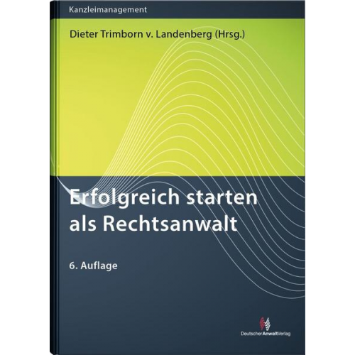 Dieter Trimborn Landenberg & Peter Heyers & Marina Hülsebus & Sven Hasenstab & Christin Schmitz - Erfolgreich starten als Rechtsanwalt