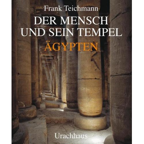 Frank Teichmann - Der Mensch und sein Tempel