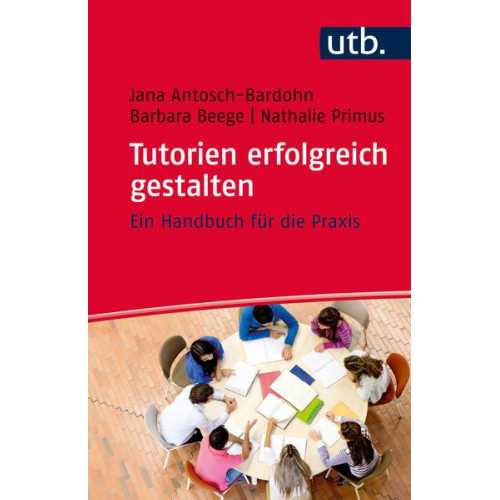 Jana Antosch-Bardohn & Barbara Beege & Nathalie Primus - Tutorien erfolgreich gestalten