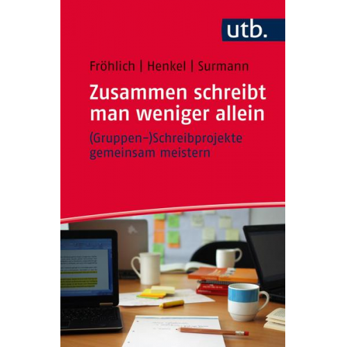 Melanie Fröhlich & Christiane Henkel & Anna Surmann - Zusammen schreibt man weniger allein – (Gruppen-)Schreibprojekte gemeinsam meistern