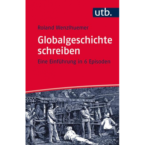 Roland Wenzlhuemer - Globalgeschichte schreiben