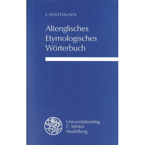 Ferdinand Holthausen - Altenglisches etymologisches Wörterbuch