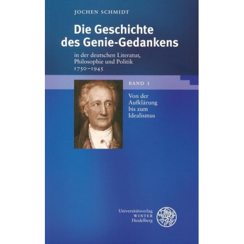 Jochen Schmidt - Die Geschichte des Genie-Gedankens in der deutschen Literatur, Philosophie und Politik 1750-1945