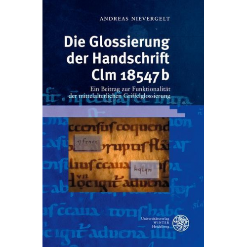 Andreas Nievergelt - Die Glossierung der Handschrift Clm 18547b