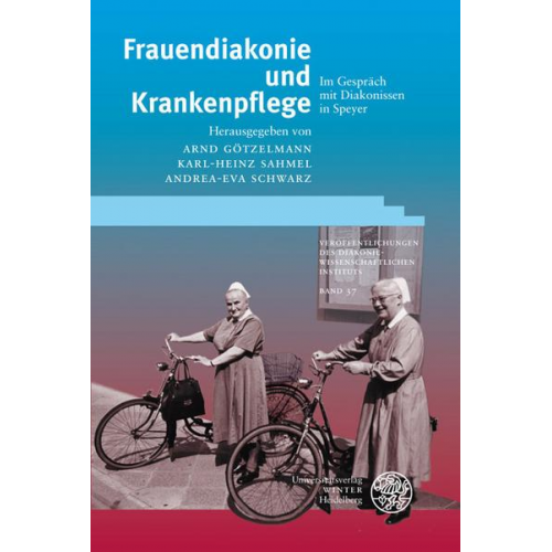 Arnd Götzelmann & Karl-Heinz Sahmel & Eva-Andrea Schwarz - Frauendiakonie und Krankenpflege