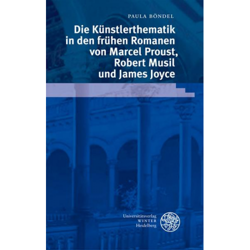 Paula Böndel - Die Künstlerthematik in den frühen Romanen von Marcel Proust, Robert Musil und James Joyce