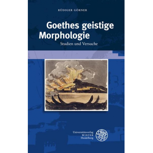 Rüdiger Görner - Goethes geistige Morphologie