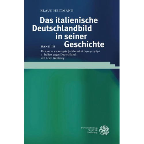 Klaus Heitmann - Das kurze zwanzigste Jahrhundert (1914-1989) / Italien gegen Deutschland: der Erste Weltkrieg