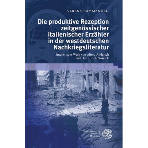 Verena Kammandel - Die produktive Rezeption zeitgenössischer italienischer Erzähler in der westdeutschen Nachkriegsliteratur