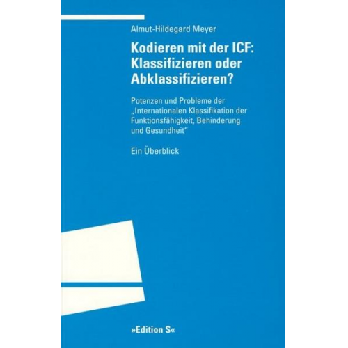 Almut H. Meyer - Kodieren mit der ICF: Klassifizieren oder Abklassifizieren?