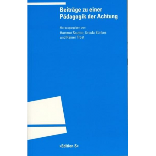 Hartmut Sautter & Ursula Stinkes & Rainer Trost - Beiträge zu einer Pädagogik der Achtung