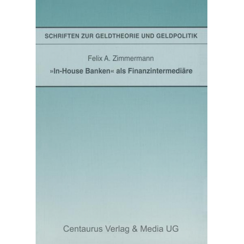 Felix A. Zimmermann - In-House Banken' als Finanzintermediäre