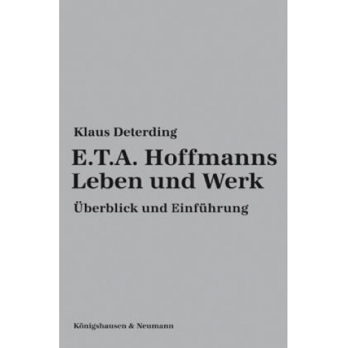 Klaus Deterding - E.T.A. Hoffmanns Leben und Werk