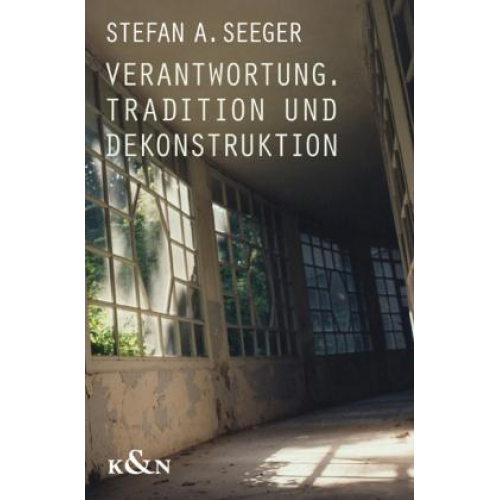 Stefan A. Seeger - Verantwortung, Tradition und Dekonstruktion