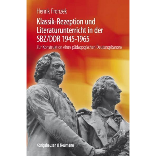 Henrik Fronzek - Klassik-Rezeption und Literaturunterricht in der SBZ/DDR 1945-1965