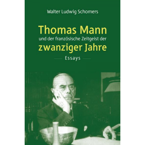 Walter Ludwig Schomers - Thomas Mann und der französische Zeitgeist der zwanziger Jahre