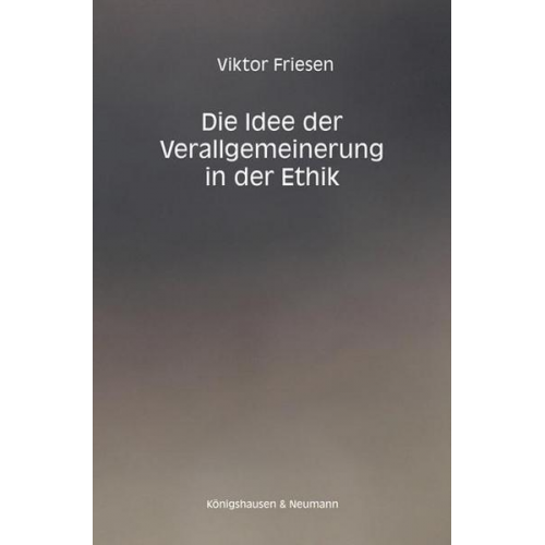 Viktor Friesen - Die Idee der Verallgemeinerung in der Ethik